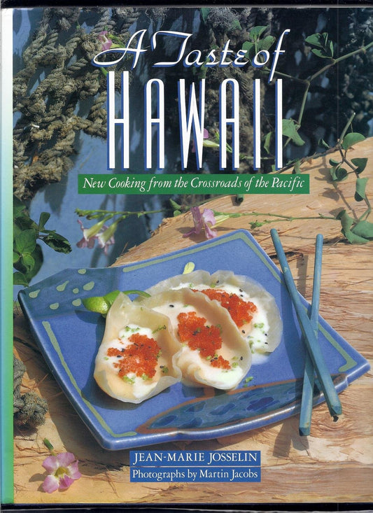 A Taste of Hawaii: New Cooking from the Crossroads of the Pacific