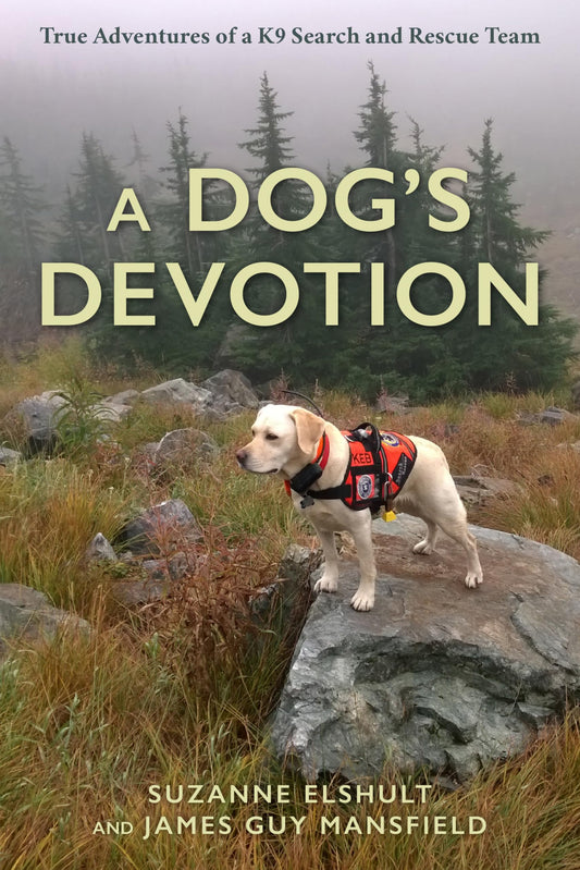 Dog's Devotion: True Adventures of a K9 Search and Rescue Team