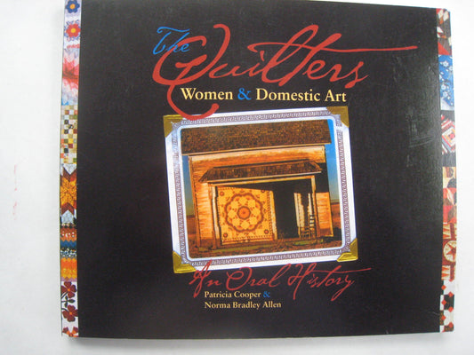 The Quilters: Women and Domestic Art, an Oral History