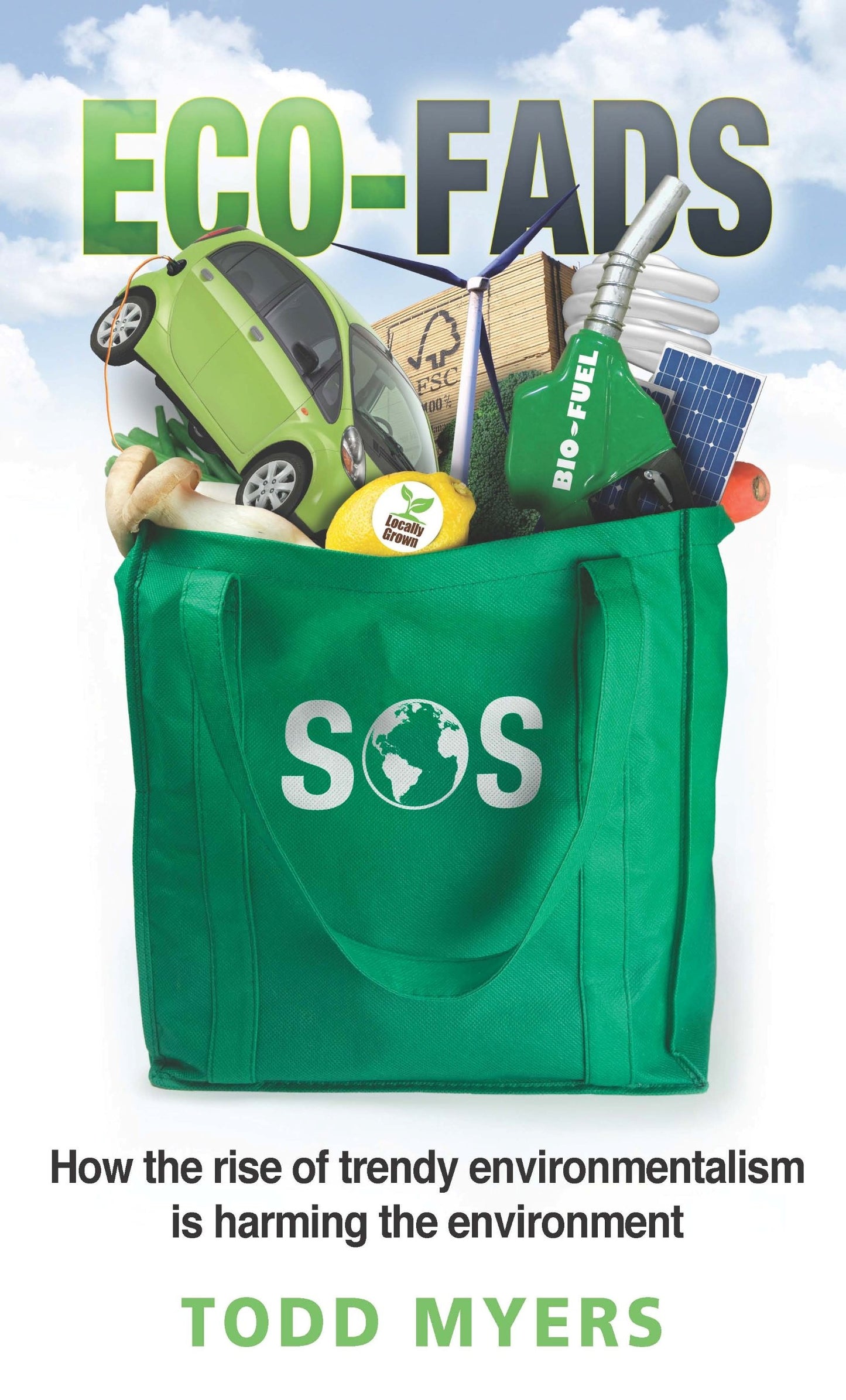 Eco-Fads: How the Rise of Trendy Environmentalism Is Harming the Environment