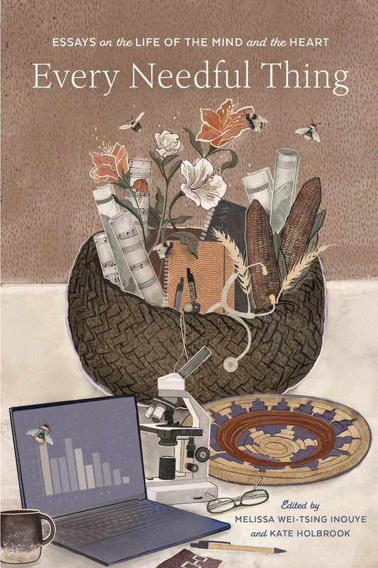 Every Needful Thing: Essays on the Life of the Mind and the Heart