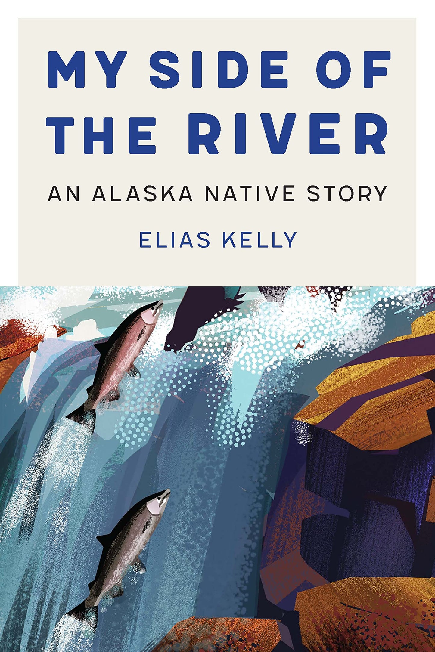 My Side of the River: An Alaska Native Story (American Indian Lives)