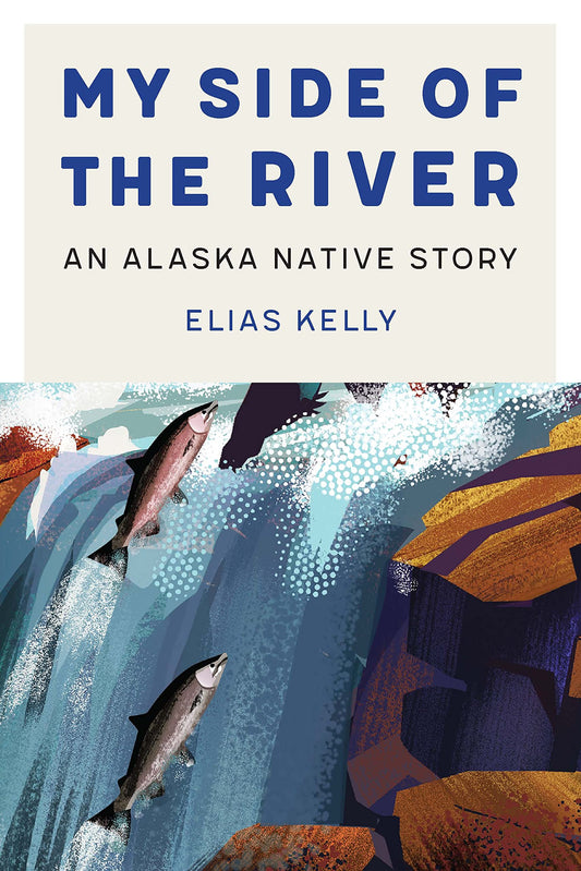 My Side of the River: An Alaska Native Story (American Indian Lives)