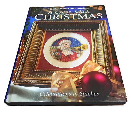 A Cross-Stitch Christmas; Celebrations in Stitches (Better Homes and Gardens)
