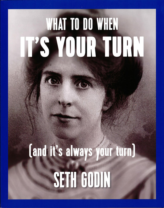 What to Do When it's Your Turn: (And it's Always Your Turn)