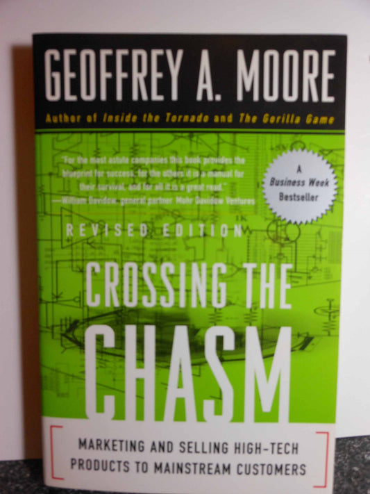 Crossing the Chasm: Marketing and Selling High-Tech Products to Mainstream Customers