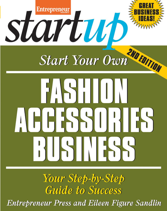 Start Your Own Fashion Accessories Business: Your Step-By-Step Guide to Success (StartUp Series)