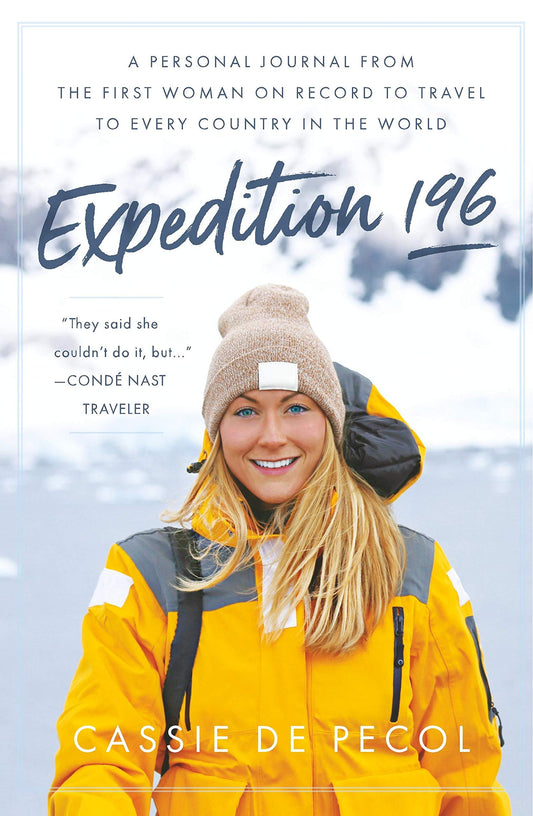 Expedition 196: A Personal Journal from the First Woman on Record to Travel to Every Country in the World
