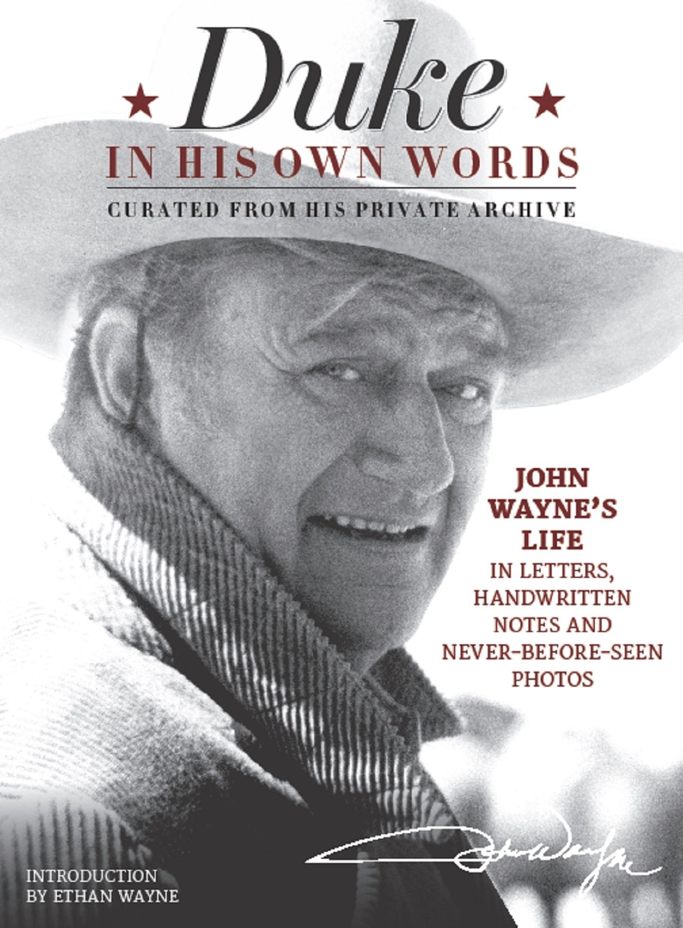 Duke in His Own Words: John Wayne's Life in Letters, Handwritten Notes and Never-Before-Seen Photos Curated from His Private Archive