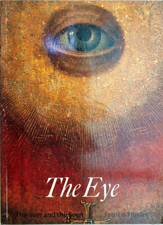 The Eye: The Seer and the Seen (Art and Imagination Series)