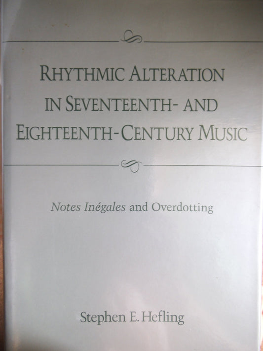 Rhythmic Alteration in Seventeenth- And Eighteenth-Century Music: Notes Inegales and Overdotting
