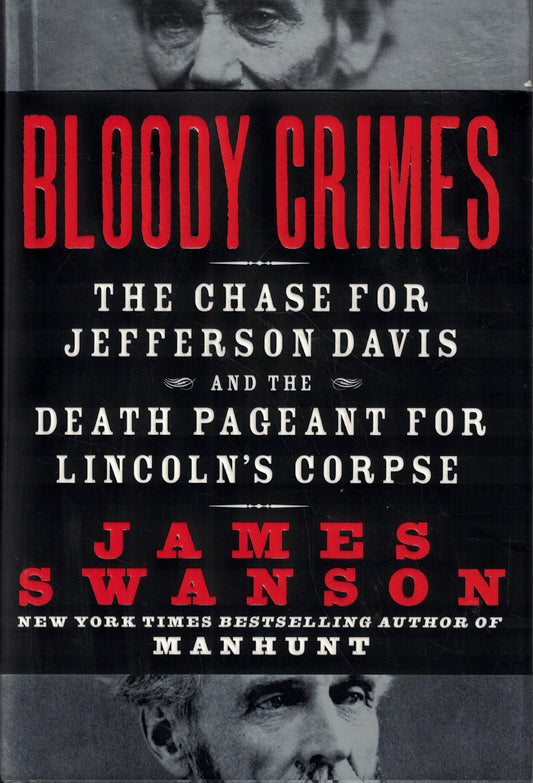 Bloody Crimes: The Chase for Jefferson Davis and the Death Pageant for Lincoln's Corpse