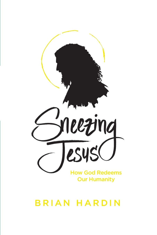 Sneezing Jesus: How God Redeems Our Humanity