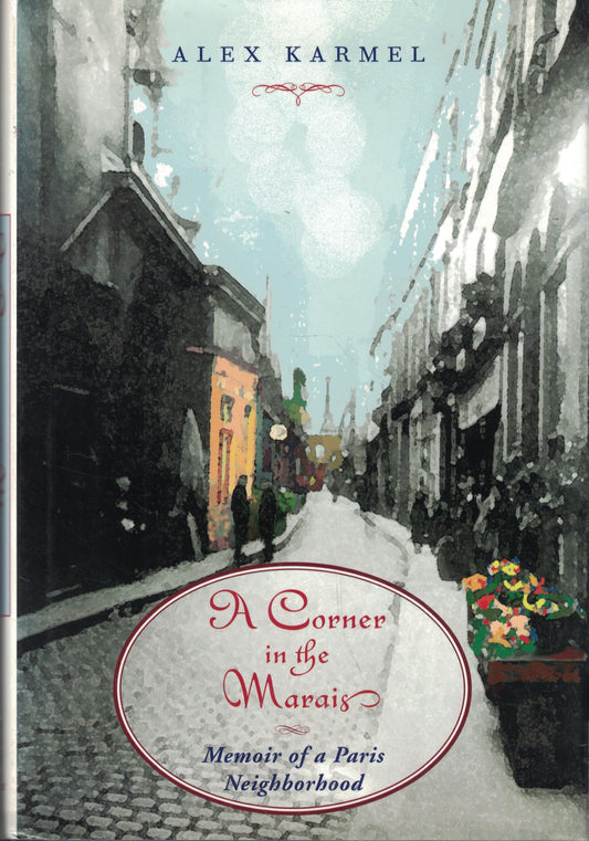 A Corner in the Marais: Memoir of a Paris Neighborhood