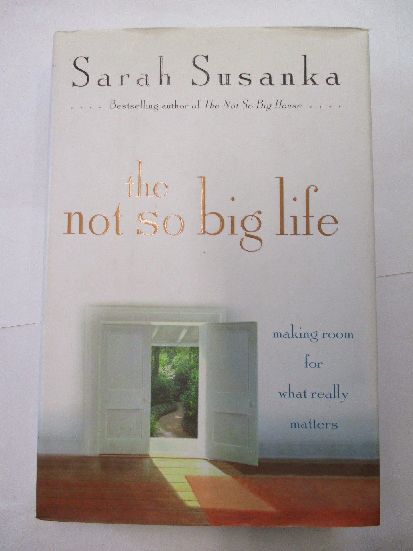 The Not So Big Life: Making Room for What Really Matters