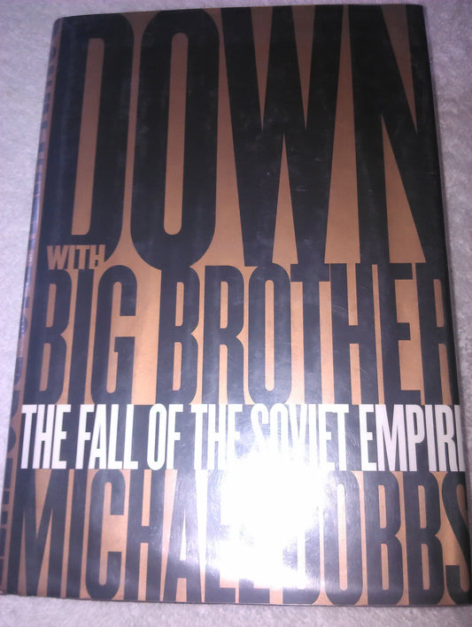 Down with Big Brother: The Fall of the Soviet Empire