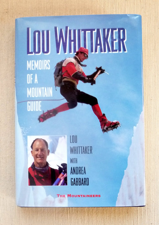Lou Whittaker: Memoirs of a Mountain Guide