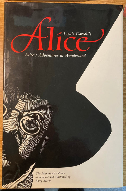 Lewis Carroll's Alice: Alice's Adventures in Wonderland (The Pennyroyal Edition as designed and illustrated by Barry Moser)