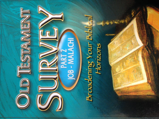 Broadening Your Biblical Horizons: Old Testament Survey, Part II : Job-Malachi