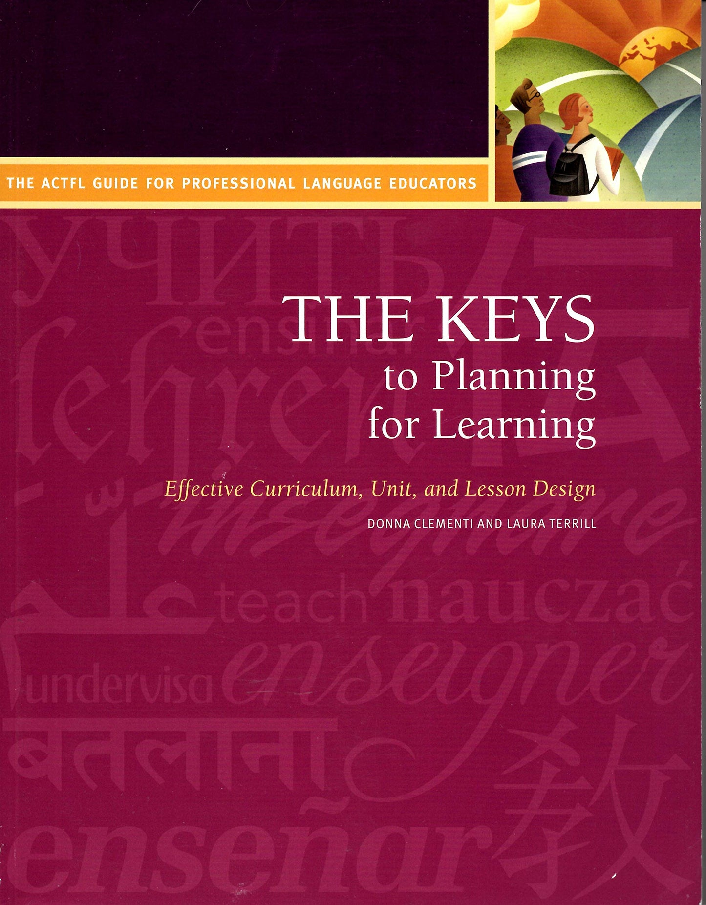 The Keys to Planning for Learning (Effective Curriculum, Unit, and Lesson Design)/The ACTFL Guide for Professional Language Educators