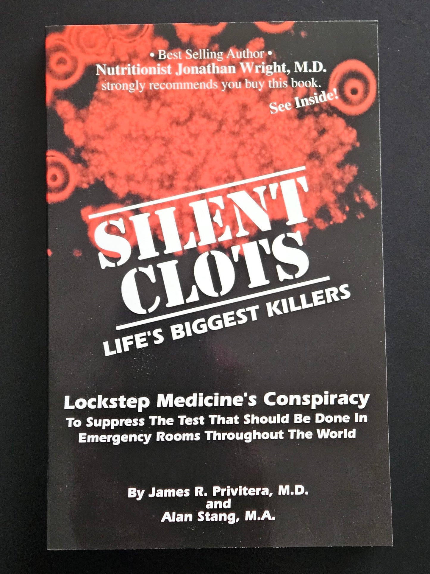 Silent Clots: Life's Biggest Killers, Lockstep Medicine's Conspiracy to Suppress the Test That Should Be Done in Emergency Rooms Thr