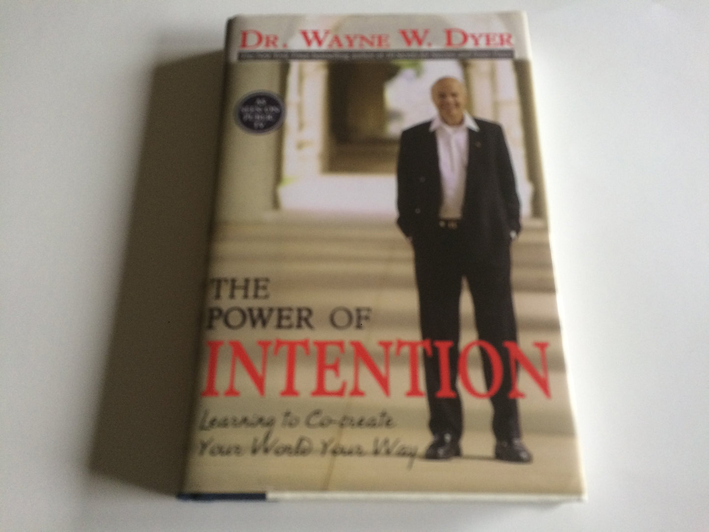 The Power of Intention: Learning to Co-Create Your World Your Way