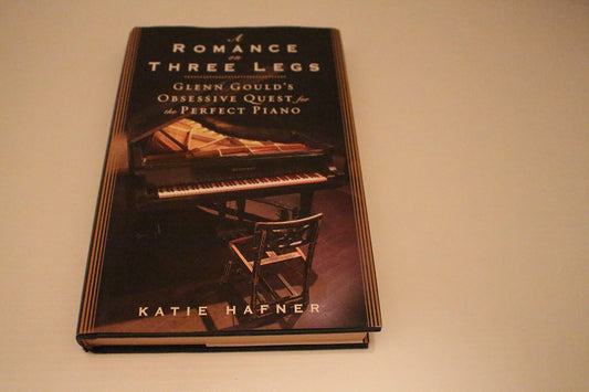 A Romance on Three Legs: Glenn Gould's Obsessive Quest for the Perfect Piano