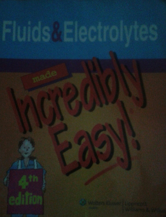 Fluids & Electrolytes Made Incredibly Easy!
