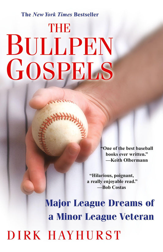 The Bullpen Gospels: A Non-Prospect's Pursuit of the Major Leagues and the Meaning of Life