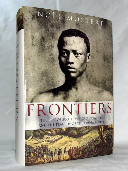 Frontiers: the Epic of South Africa's Creation and the Tragedy of the Xhosa People