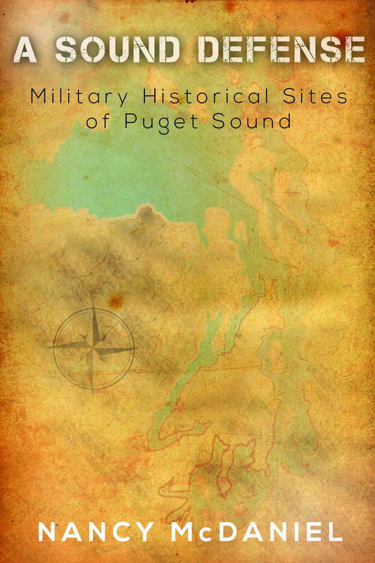 A Sound Defense -- Military Historical Sites of Puget Sound