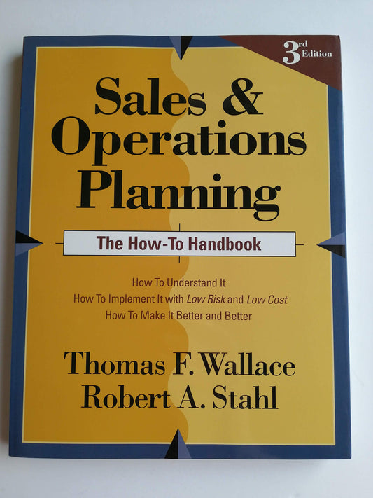Sales and Operations Planning: The How-to Handbook, 3rd ed.