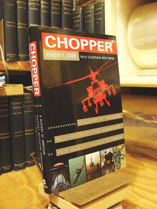 Chopper: A History of America Military Helicopter Operators from WWII to the War on Terro