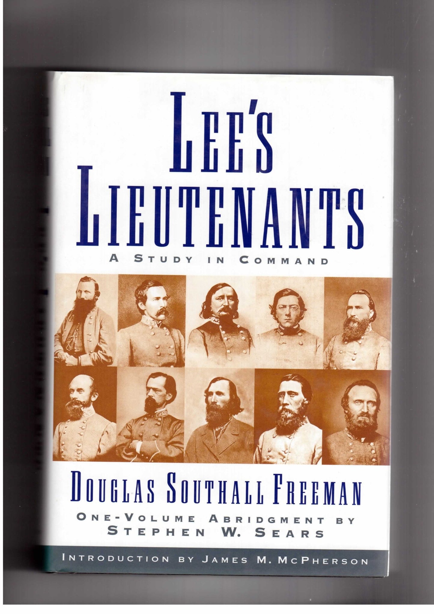Lees Lieutenants (3 Volumes In One Abridged) : A Study in Command