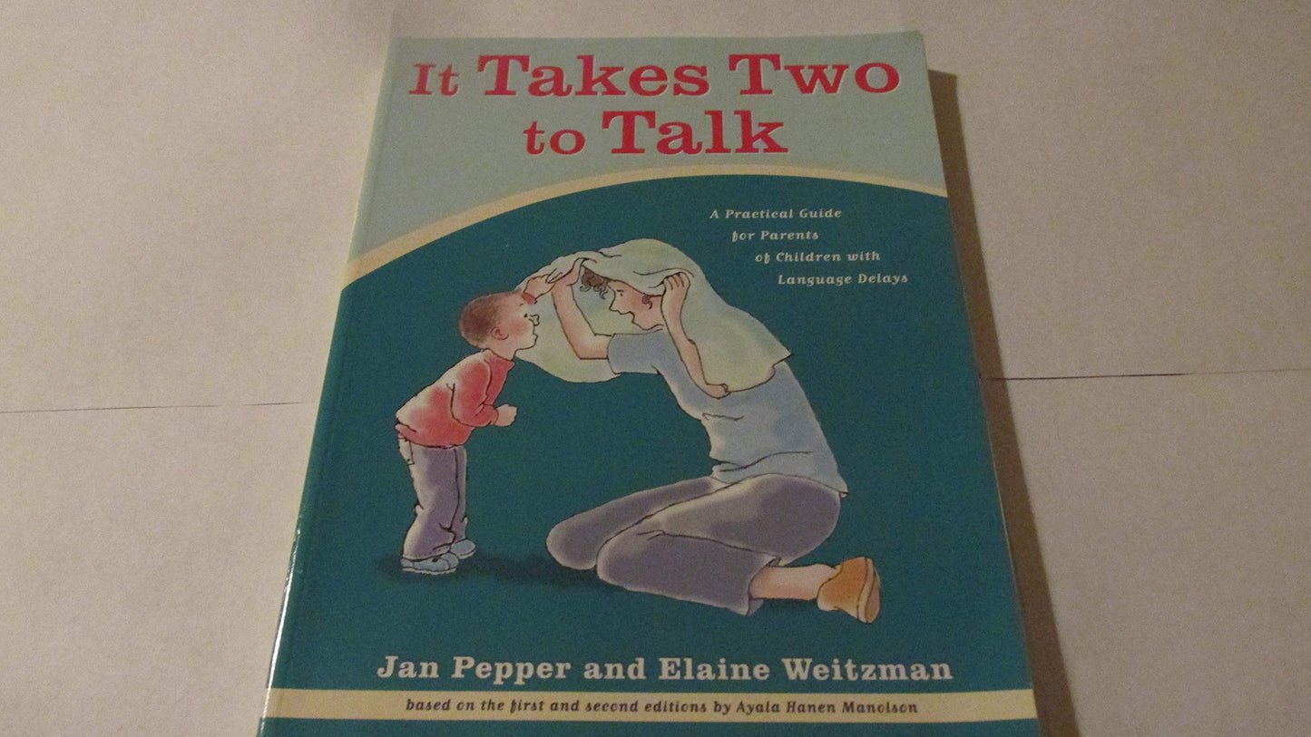 It Takes Two To Talk: A Practical Guide For Parents of Children With Language Delays