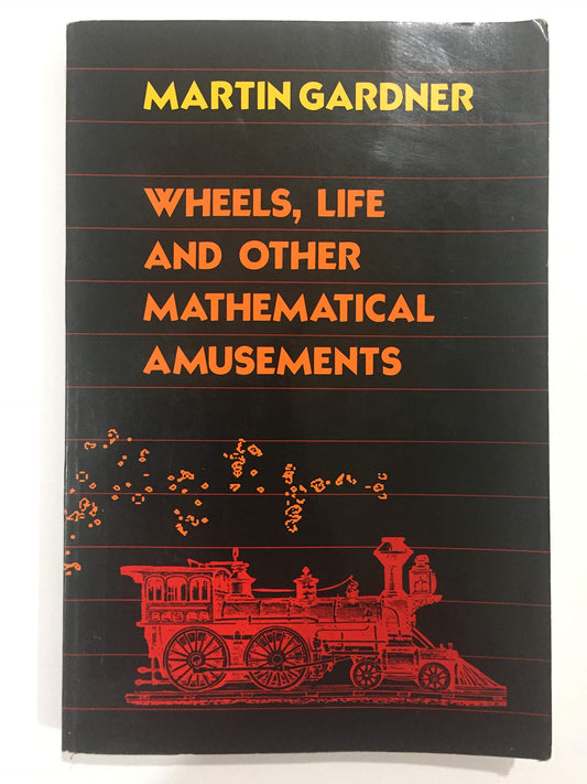 Wheels, Life, and Other Mathematical Amusements