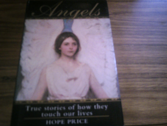 Angels: True Stories of How They Touch Our Lives
