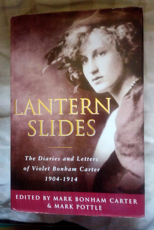 Lantern Slides: The Diaries and Letters of Violet Bonham Carter 1904-1914