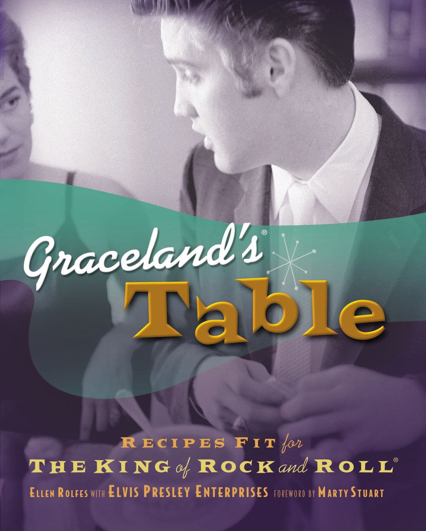 Graceland's Table: Recipes And Meal Memories Fit For The King Of Rock And Roll