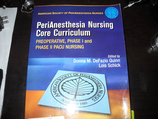 PeriAnesthesia Nursing Core Curriculum: Preoperative, Phase I and Phase II PACU Nursing