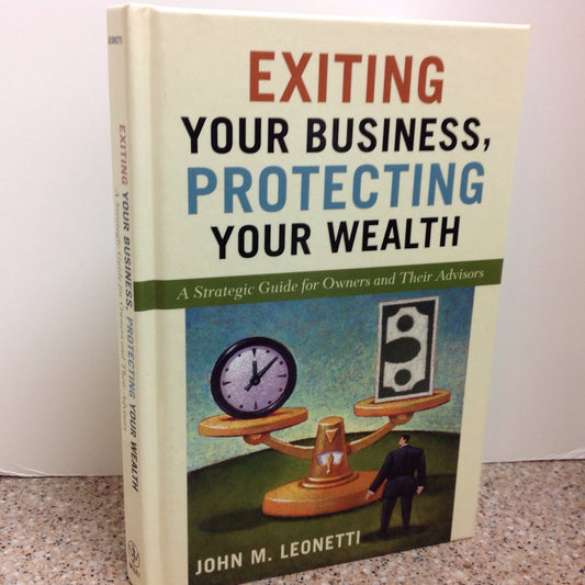 Exiting Your Business, Protecting Your Wealth: A Strategic Guide for Owners and Their Advisors