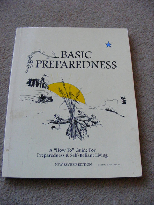 Basic Preparedness: A "How-To" Guide for Preparedness & Self-Reliant Living