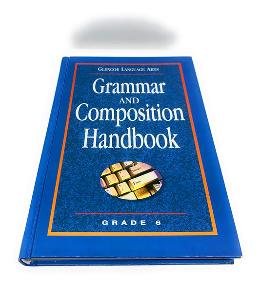 Glencoe Language Arts, Grade 6, Grammar and Composition Handbook