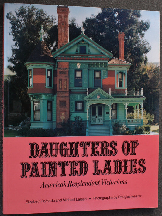 Daughters of Painted Ladies: America's Resplendent Victorians