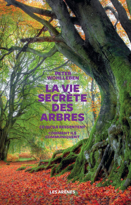 La Vie secrète des arbres (French Edition)