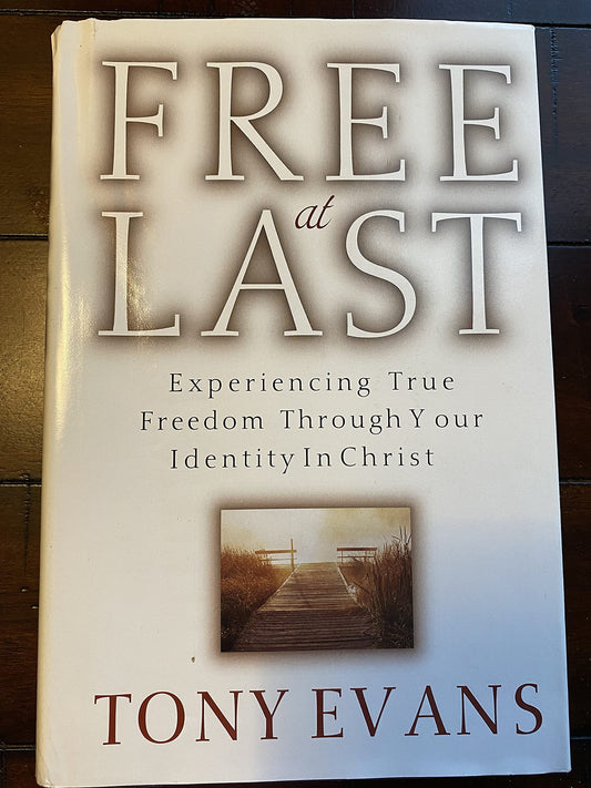 Free at Last: Experiencing True Freedom Through Your Identity In Christ