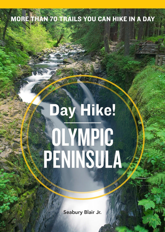 Day Hike! Olympic Peninsula, 3rd Edition: More Than 70 Trails You Can Hike in a Day