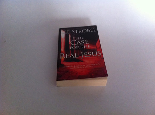 The Case for the Real Jesus: A Journalist Investigates Current Attacks on the Identity of Christ