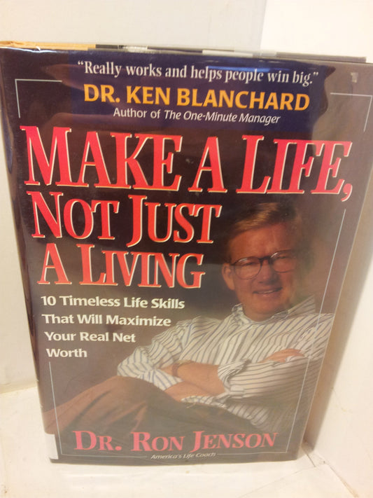 Make a Life, Not Just a Living: 10 Timeless Life Skills That Will Maximize Your Real Net Worth