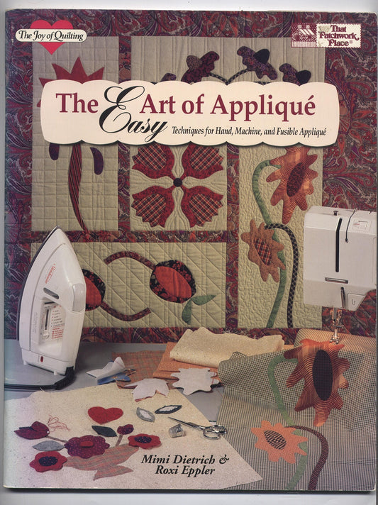 The Easy Art of Applique: Techniques for Hand, Machine, and Fusible Applique (The Joy of Quilting)